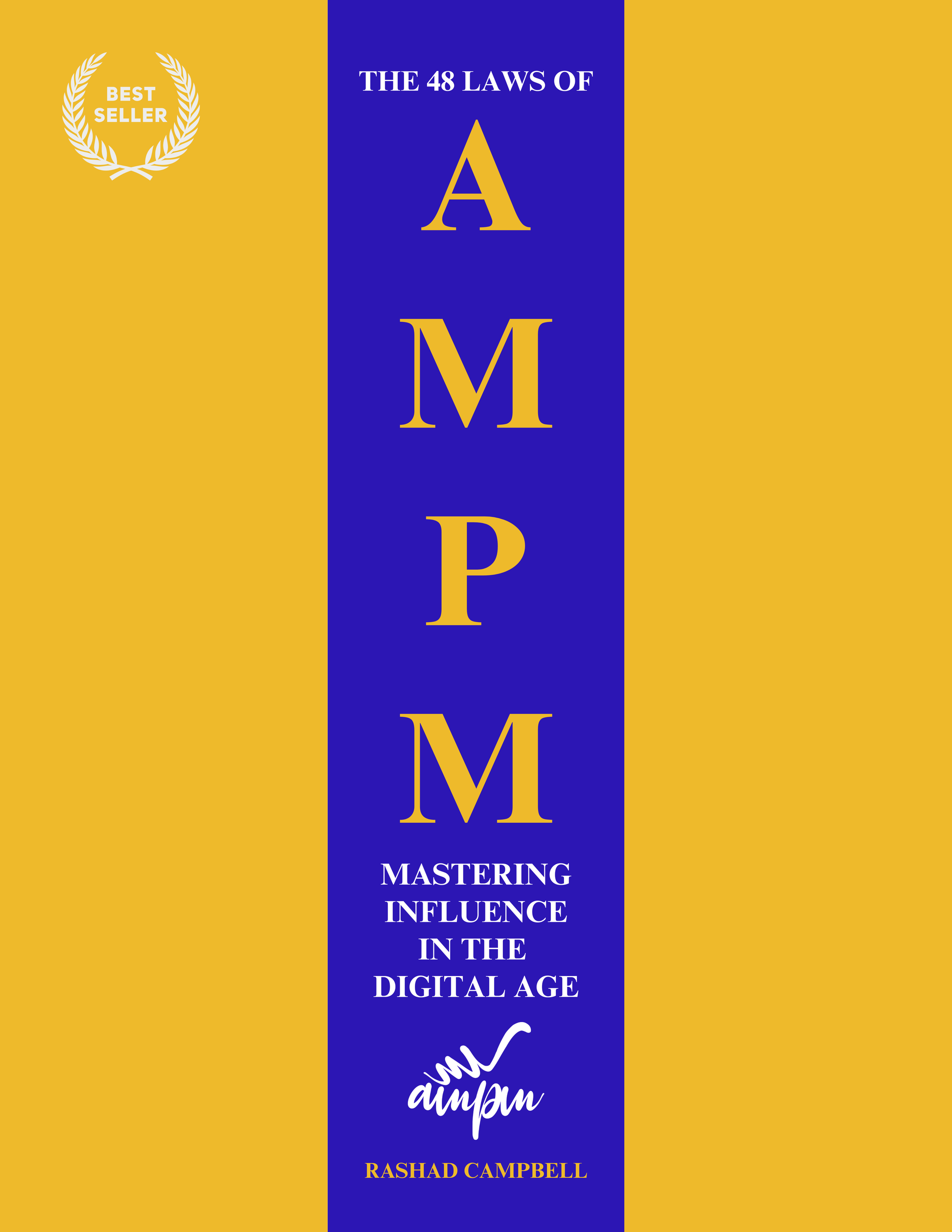 The 48 Laws of AMPM : Mastering Influence In The Digital Age